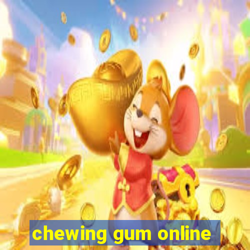 chewing gum online